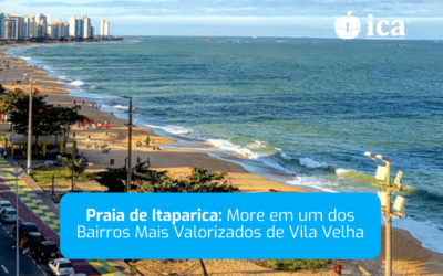 Praia de Itaparica: More em um dos Bairros Mais Valorizados de Vila Velha